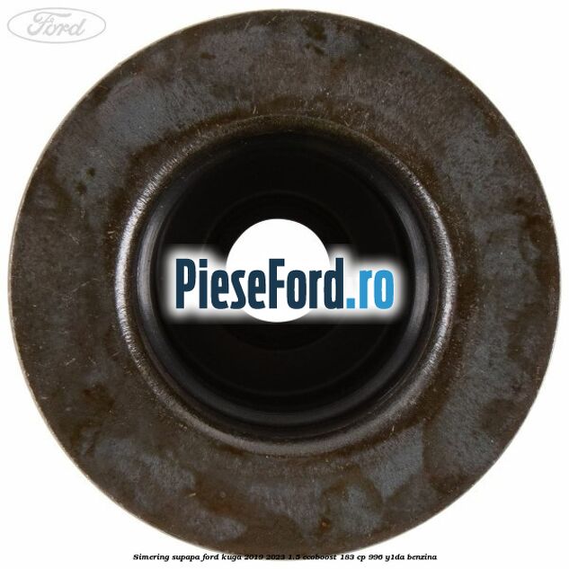 Simering supapa Ford Kuga 2019-2023 1.5 EcoBoost 183 cp 996, Y1DA benzina