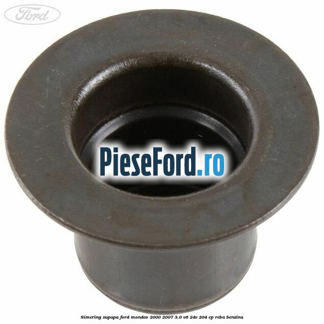 Simering supapa Ford Mondeo 2000-2007 3.0 V6 24V 204 cp REBA benzina