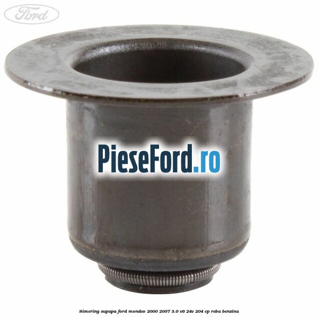 Simering supapa Ford Mondeo 2000-2007 3.0 V6 24V 204 cp REBA benzina