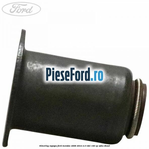Simering supapa Ford Mondeo 2008-2014 2.0 TDCi 130 cp AZBA diesel