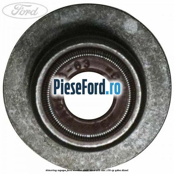 Simering supapa Ford Mondeo 2008-2014 2.2 TDCi 175 cp Q4BA diesel