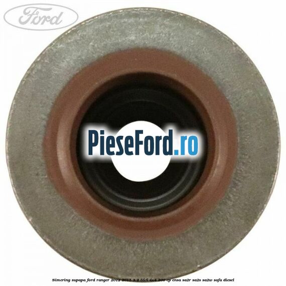 Simering supapa Ford Ranger 2012-2015 3.2 TDCi 4x4 200 cp ENSA, SA2R, SA2S, SA2W, SAFA diesel