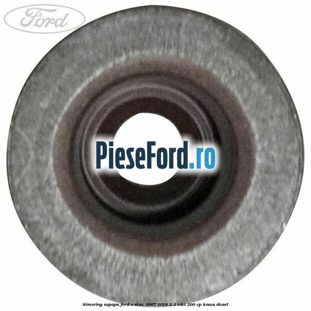 Simering supapa Ford S-Max 2007-2014 2.2 TDCi 200 cp KNWA diesel