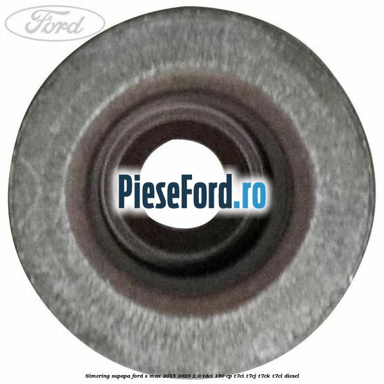 Simering supapa Ford S-Max 2015-2023 2.0 TDCi 150 cp T7CI, T7CJ, T7CK, T7CL diesel