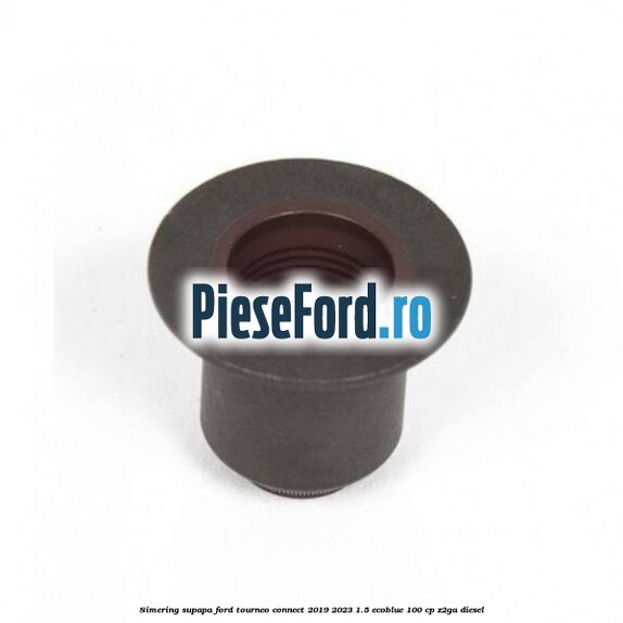 Simering supapa Ford Tourneo Connect 2019-2023 1.5 EcoBlue 100 cp Z2GA diesel