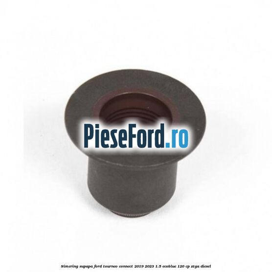 Simering supapa Ford Tourneo Connect 2019-2023 1.5 EcoBlue 120 cp ZTGA diesel