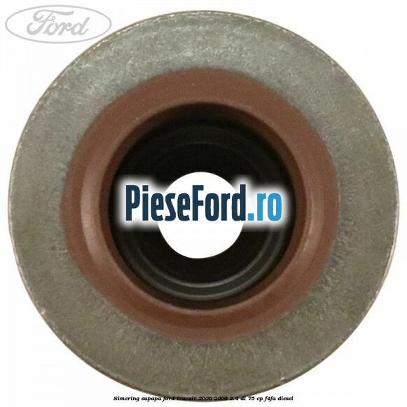 Simering supapa Ford Transit 2000-2006 2.4 DI 75 cp Simering supapa Ford Transit 2000-2006 2.4 DI 75 cp F4FA diesel