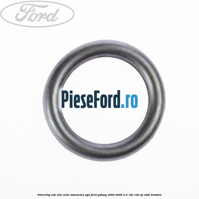 Simering tub ulei cutie automata AG4 Ford Galaxy 2000-2006 2.3 16V 140 cp E5SB benzina