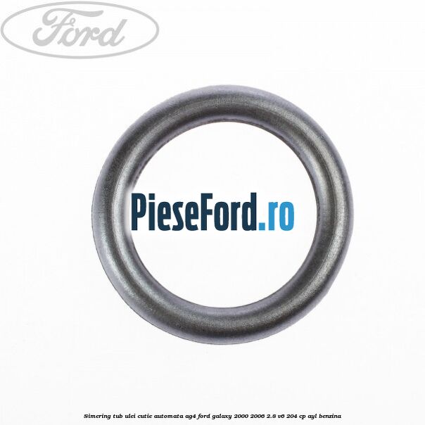 Simering tub ulei cutie automata AG4 Ford Galaxy 2000-2006 2.8 V6 204 cp AYL benzina