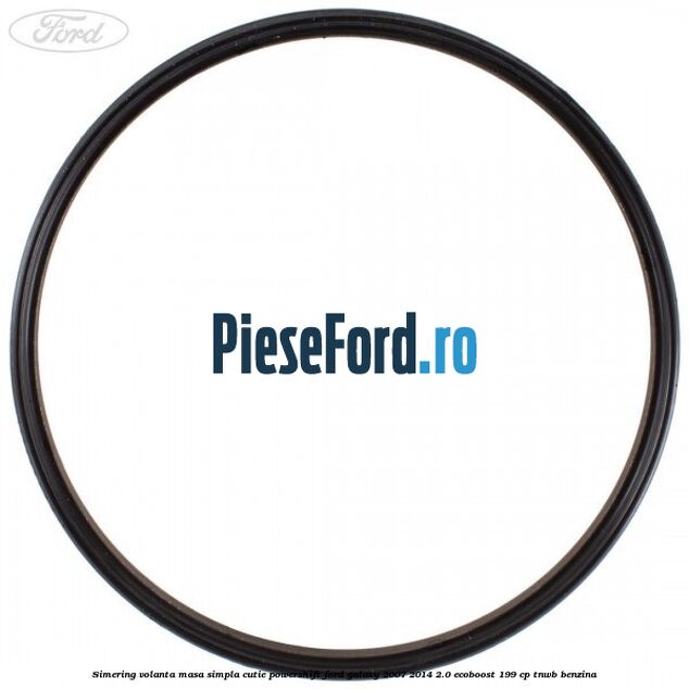 Simering volanta masa simpla cutie powershift Ford Galaxy 2007-2014 2.0 EcoBoost 199 cp TNWB benzina