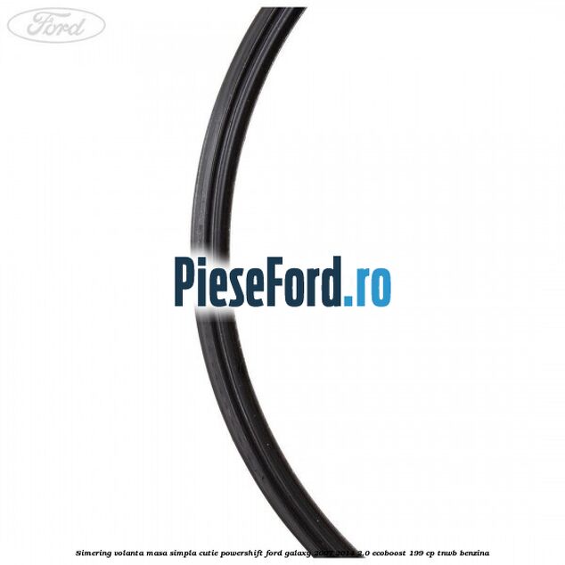 Simering volanta masa simpla cutie powershift Ford Galaxy 2007-2014 2.0 EcoBoost 199 cp TNWB benzina