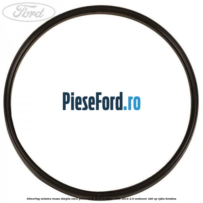 Simering volanta masa simpla cutie powershift Ford Mondeo 2008-2014 2.0 EcoBoost 240 cp Simering volanta masa simpla cutie powershift Ford Mondeo 2008-2014 2.0 EcoBoost 240 cp TPBA benzina