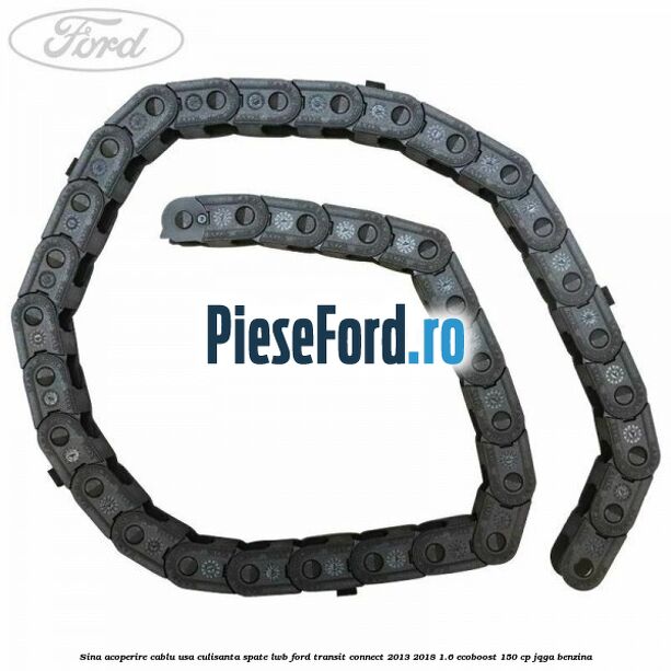 Sina acoperire cablu usa culisanta spate LWB Ford Transit Connect 2013-2018 1.6 EcoBoost 150 cp JQGA benzina