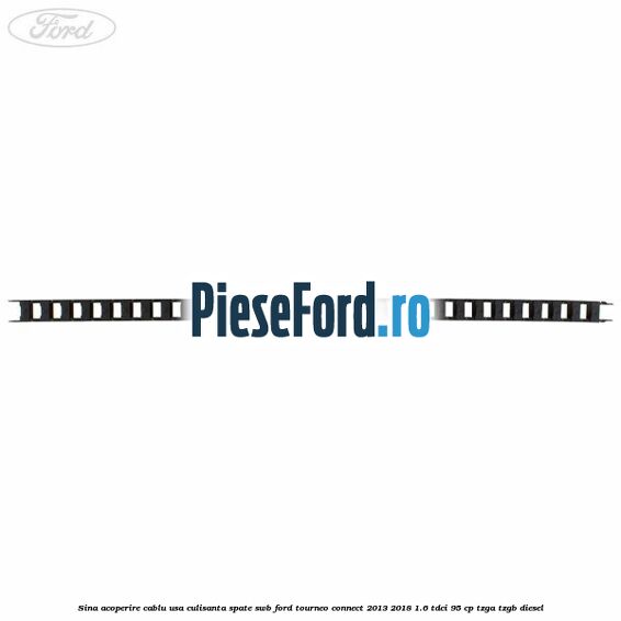 Sina acoperire cablu usa culisanta spate SWB Ford Tourneo Connect 2013-2018 1.6 TDCi 95 cp TZGA, TZGB diesel