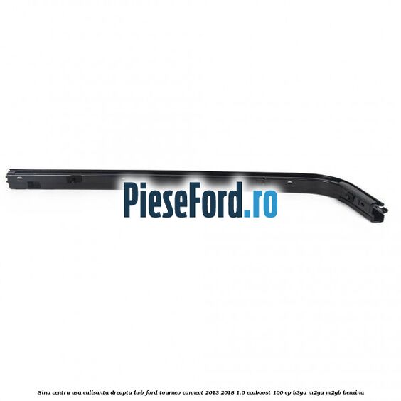 Sina centru usa culisanta dreapta LWB Ford Tourneo Connect 2013-2018 1.0 EcoBoost 100 cp B3GA, M2GA, M2GB benzina