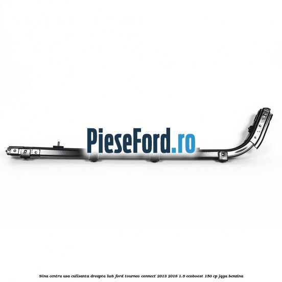 Sina centru usa culisanta dreapta LWB Ford Tourneo Connect 2013-2018 1.6 EcoBoost 150 cp JQGA benzina