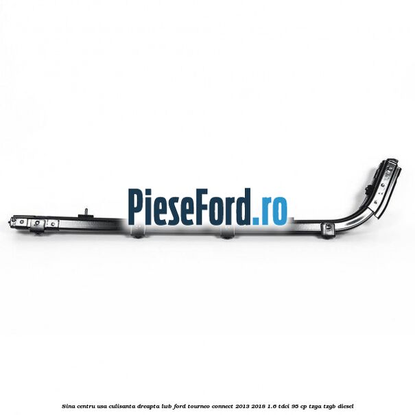 Sina centru usa culisanta dreapta LWB Ford Tourneo Connect 2013-2018 1.6 TDCi 95 cp TZGA, TZGB diesel