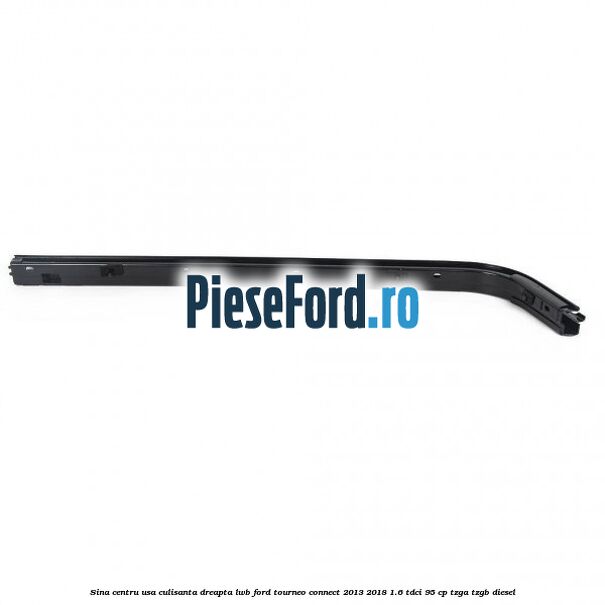 Sina centru usa culisanta dreapta LWB Ford Tourneo Connect 2013-2018 1.6 TDCi 95 cp TZGA, TZGB diesel