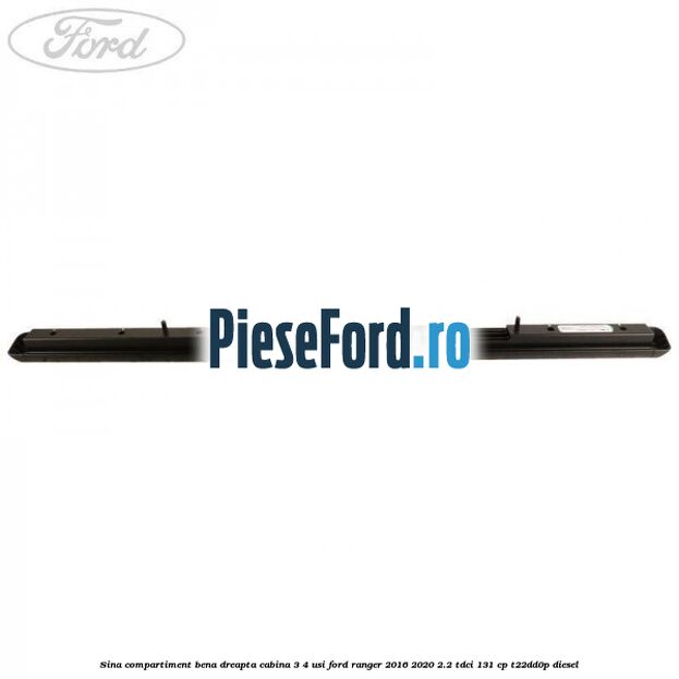 Sina compartiment bena dreapta cabina 3/4 usi Ford Ranger 2016-2020 2.2 TDCi 131 cp T22DD0P diesel