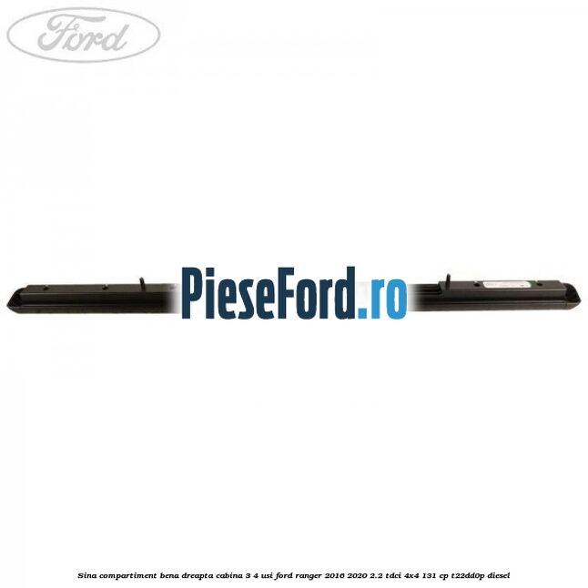 Sina compartiment bena dreapta cabina 3/4 usi Ford Ranger 2016-2020 2.2 TDCi 4x4 131 cp Sina compartiment bena dreapta cabina 3/4 usi Ford Ranger 2016-2020 2.2 TDCi 4x4 131 cp T22DD0P diesel
