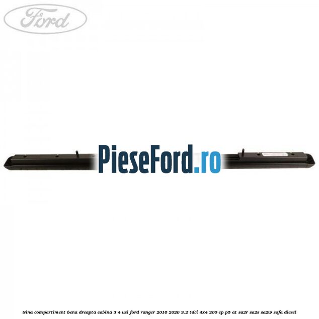Sina compartiment bena dreapta cabina 3/4 usi Ford Ranger 2016-2020 3.2 TDCi 4x4 200 cp P5-AT, SA2R, SA2S, SA2W, SAFA diesel