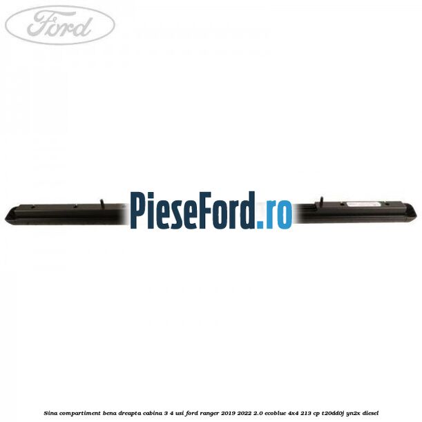 Sina compartiment bena dreapta cabina 3/4 usi Ford Ranger 2019-2022 2.0 EcoBlue 4x4 213 cp Sina compartiment bena dreapta cabina 3/4 usi Ford Ranger 2019-2022 2.0 EcoBlue 4x4 213 cp T20DD0J, YN2X diesel