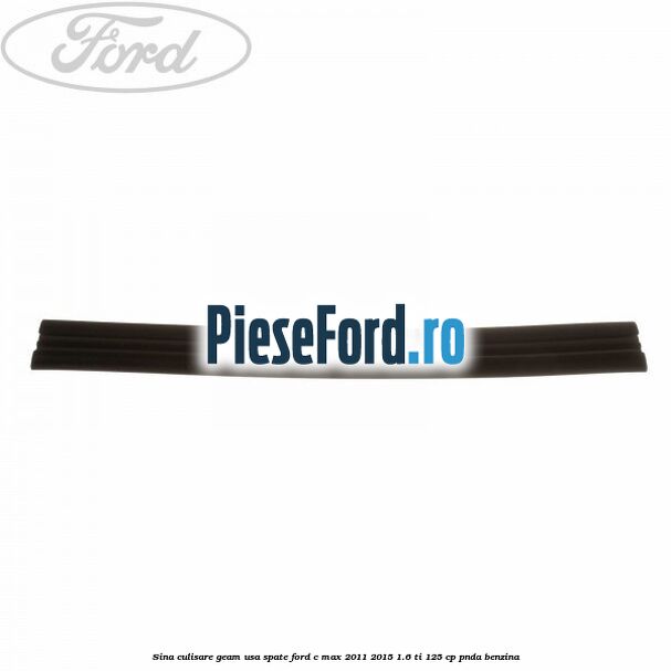Sina culisare geam usa spate Ford C-Max 2011-2015 1.6 Ti 125 cp PNDA benzina