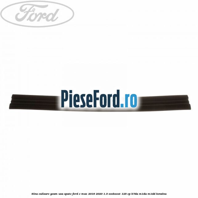 Sina culisare geam usa spate Ford C-Max 2016-2020 1.0 EcoBoost 125 cp B7DA, M1DA, M1DD benzina
