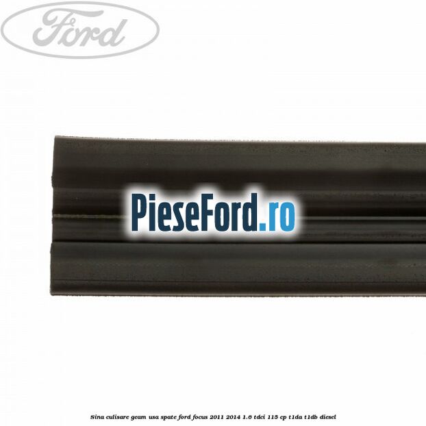 Sina culisare geam usa spate Ford Focus 2011-2014 1.6 TDCi 115 cp T1DA, T1DB diesel