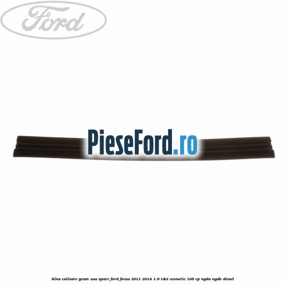 Sina culisare geam usa spate Ford Focus 2011-2014 1.6 TDCi ECOnetic 105 cp NGDA, NGDB diesel