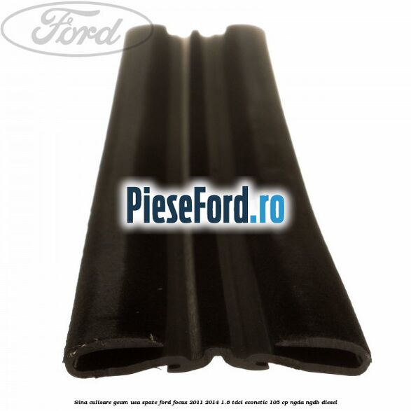 Sina culisare geam usa spate Ford Focus 2011-2014 1.6 TDCi ECOnetic 105 cp NGDA, NGDB diesel