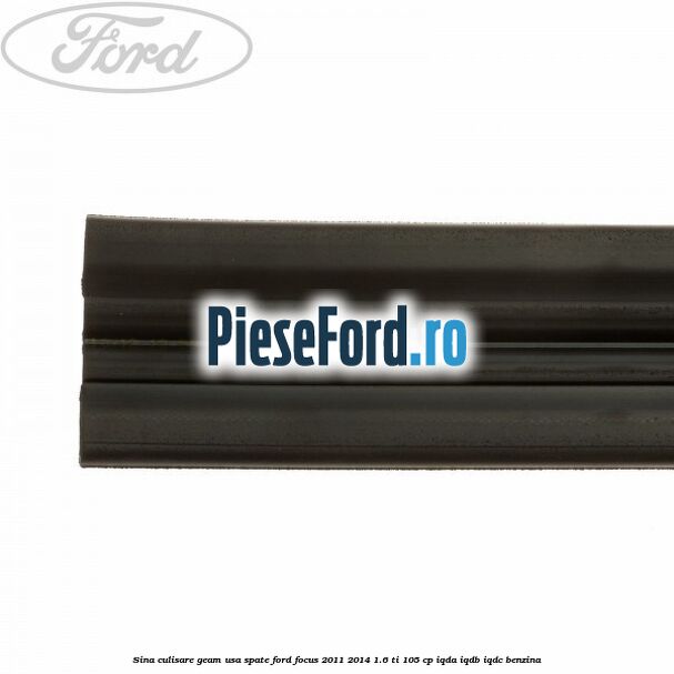 Sina culisare geam usa spate Ford Focus 2011-2014 1.6 Ti 105 cp IQDA, IQDB, IQDC benzina