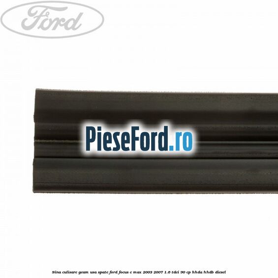 Sina culisare geam usa spate Ford Focus C-Max 2003-2007 1.6 TDCi 90 cp HHDA, HHDB diesel
