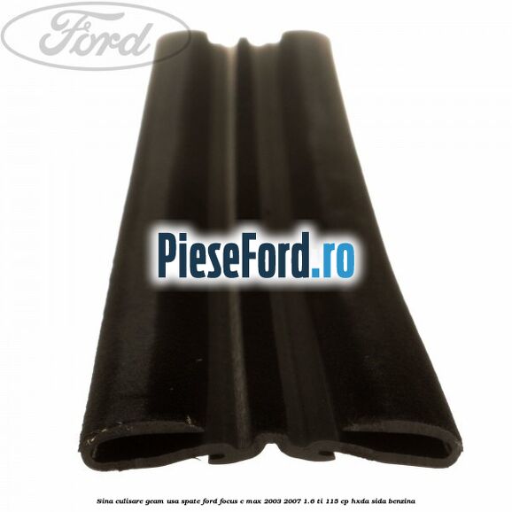 Sina culisare geam usa spate Ford Focus C-Max 2003-2007 1.6 Ti 115 cp HXDA, SIDA benzina