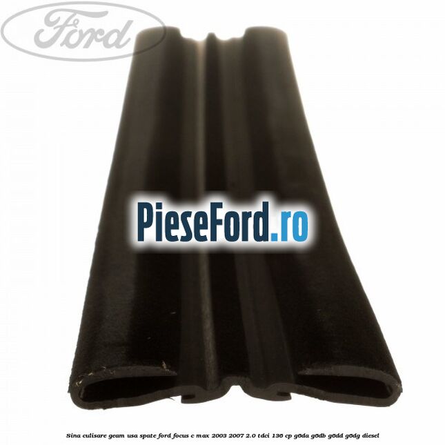 Sina culisare geam usa spate Ford Focus C-Max 2003-2007 2.0 TDCi 136 cp G6DA, G6DB, G6DD, G6DG diesel