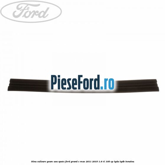 Sina culisare geam usa spate Ford Grand C-Max 2011-2015 1.6 Ti 105 cp IQDA, IQDB benzina