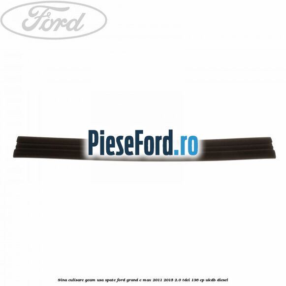 Sina culisare geam usa spate Ford Grand C-Max 2011-2015 2.0 TDCi 136 cp UKDB diesel