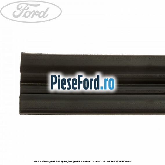 Sina culisare geam usa spate Ford Grand C-Max 2011-2015 2.0 TDCi 163 cp TXDB diesel