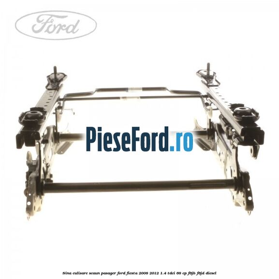 Sina culisare scaun pasager Ford Fiesta 2008-2012 1.4 TDCi 68 cp Sina culisare scaun pasager Ford Fiesta 2008-2012 1.4 TDCi 68 cp F6JB, F6JD diesel