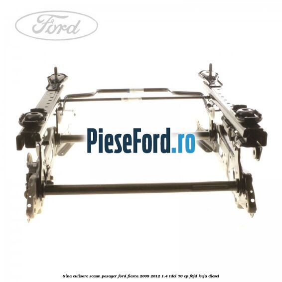 Sina culisare scaun pasager Ford Fiesta 2008-2012 1.4 TDCi 70 cp F6JD, KVJA diesel