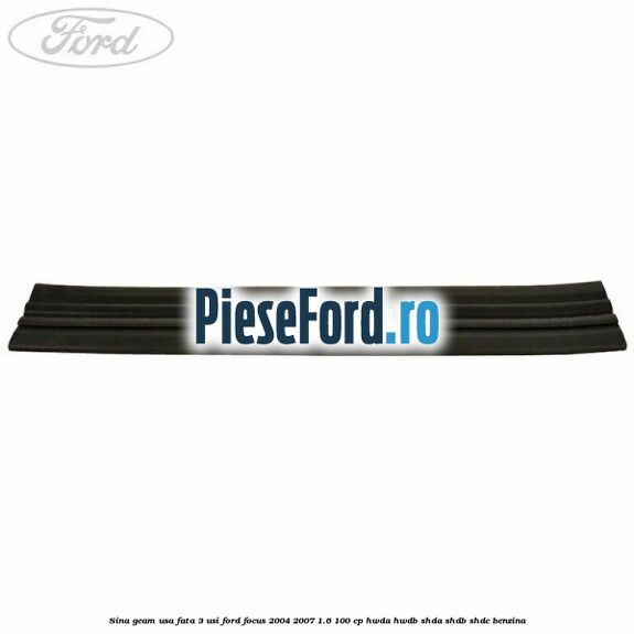 Sina geam usa fata 3 usi Ford Focus 2004-2007 1.6 100 cp HWDA, HWDB, SHDA, SHDB, SHDC benzina