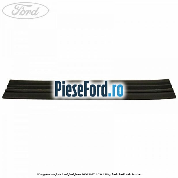 Sina geam usa fata 3 usi Ford Focus 2004-2007 1.6 Ti 115 cp HXDA, HXDB, SIDA benzina