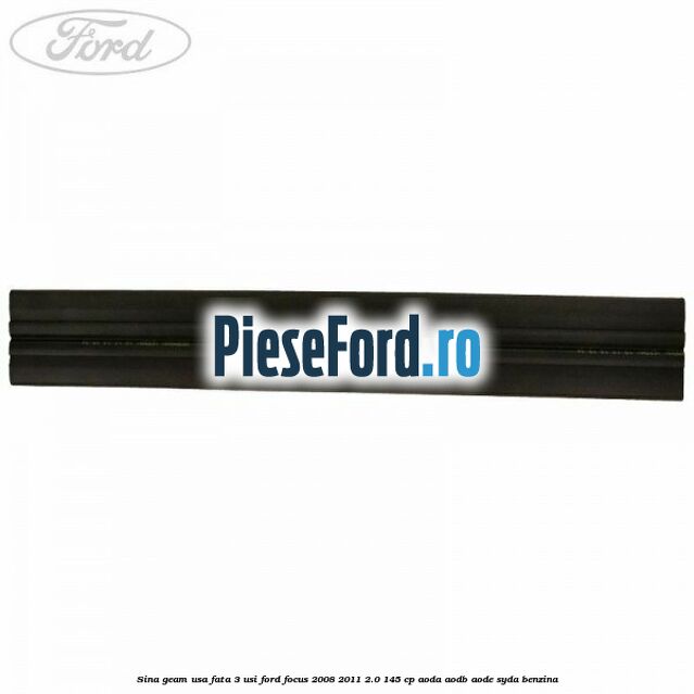 Sina geam usa fata 3 usi Ford Focus 2008-2011 2.0 145 cp AODA, AODB, AODE, SYDA benzina
