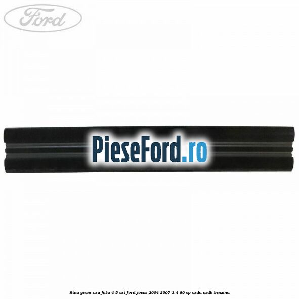 Sina geam usa fata 4/5 usi Ford Focus 2004-2007 1.4 80 cp Sina geam usa fata 4/5 usi Ford Focus 2004-2007 1.4 80 cp ASDA, ASDB benzina