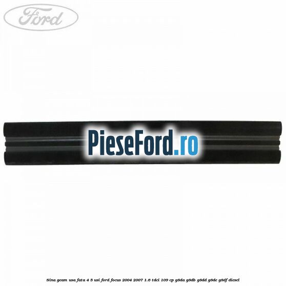Sina geam usa fata 4/5 usi Ford Focus 2004-2007 1.6 TDCi 109 cp G8DA, G8DB, G8DD, G8DE, G8DF diesel