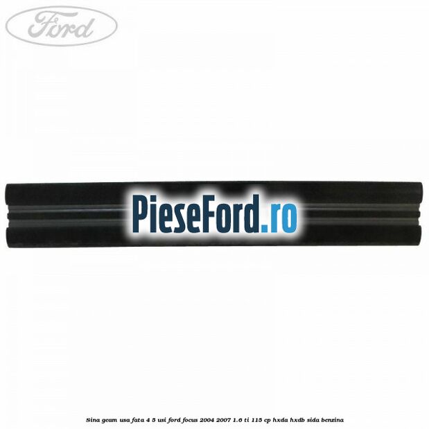 Sina geam usa fata 4/5 usi Ford Focus 2004-2007 1.6 Ti 115 cp HXDA, HXDB, SIDA benzina
