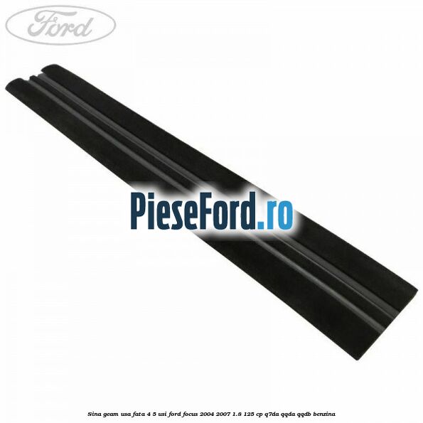 Sina geam usa fata 4/5 usi Ford Focus 2004-2007 1.8 125 cp Q7DA, QQDA, QQDB benzina