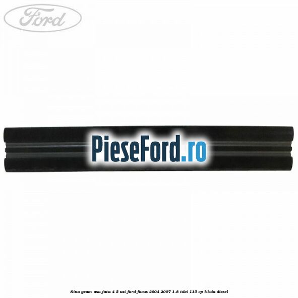 Sina geam usa fata 4/5 usi Ford Focus 2004-2007 1.8 TDCi 115 cp Sina geam usa fata 4/5 usi Ford Focus 2004-2007 1.8 TDCi 115 cp KKDA diesel