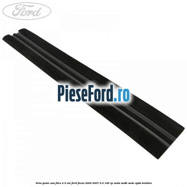Sina geam usa fata 4/5 usi Ford Focus 2004-2007 2.0 145 cp AODA, AODB, AODE, SYDA benzina