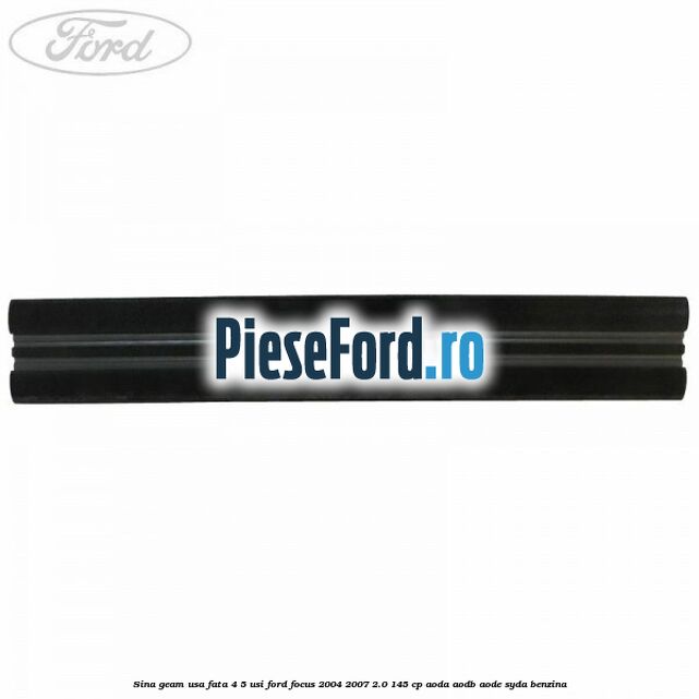 Sina geam usa fata 4/5 usi Ford Focus 2004-2007 2.0 145 cp Sina geam usa fata 4/5 usi Ford Focus 2004-2007 2.0 145 cp AODA, AODB, AODE, SYDA benzina